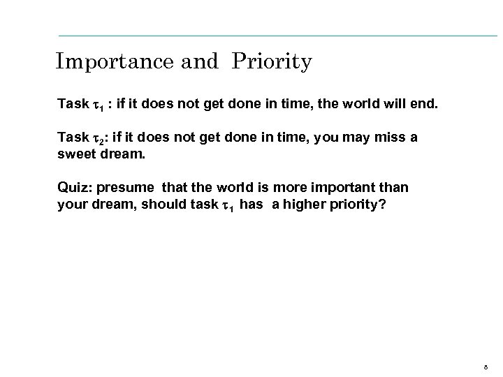 Importance and Priority Task t 1 : if it does not get done in