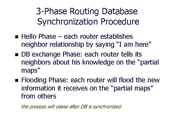 3 -Phase Routing Database Synchronization Procedure n n n Hello Phase – each router