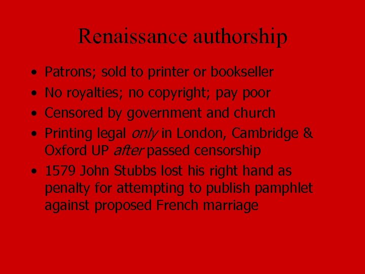 Renaissance authorship • • Patrons; sold to printer or bookseller No royalties; no copyright;