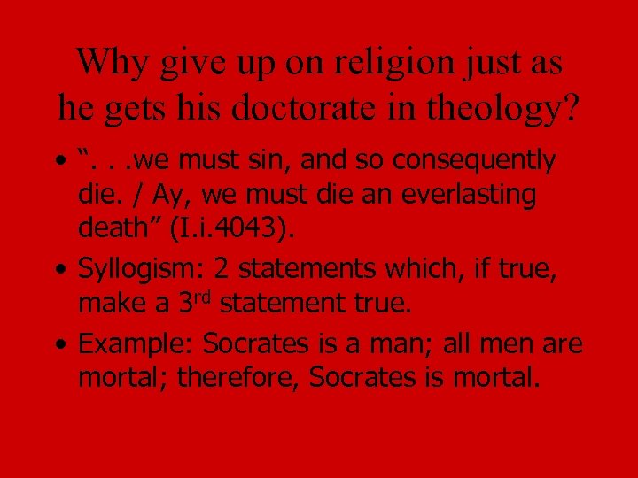 Why give up on religion just as he gets his doctorate in theology? •