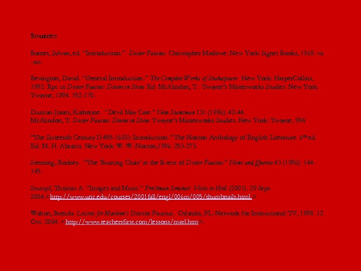 Sources Barnet, Sylvan, ed. “Introduction. ” Doctor Faustus. Christopher Marlowe. New York: Signet Books,