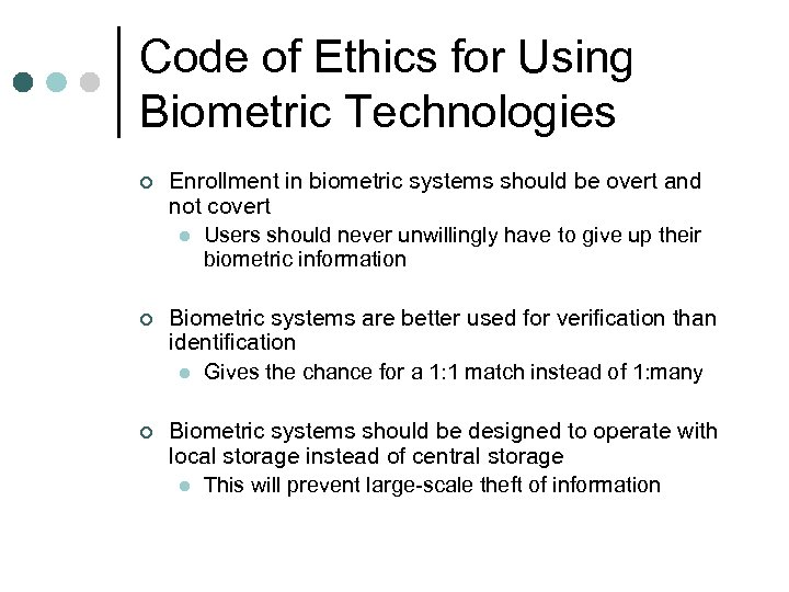 Code of Ethics for Using Biometric Technologies ¢ Enrollment in biometric systems should be