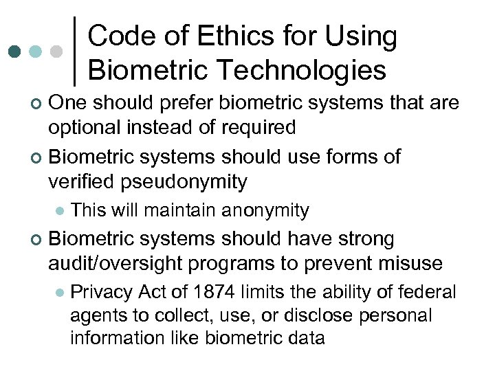 Code of Ethics for Using Biometric Technologies One should prefer biometric systems that are