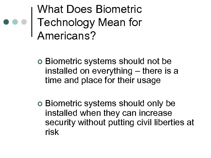 What Does Biometric Technology Mean for Americans? ¢ Biometric systems should not be installed