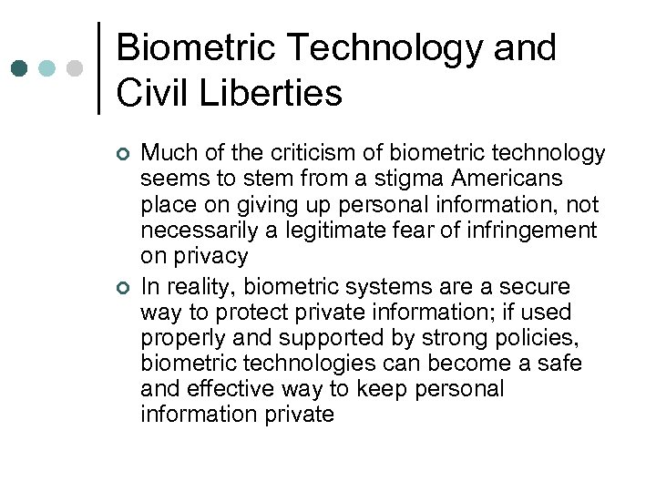 Biometric Technology and Civil Liberties ¢ ¢ Much of the criticism of biometric technology