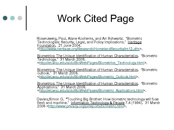 Work Cited Page Rosenzweig, Paul, Alane Kochems, and Ari Schwartz. “Biometric Technologies: Security, Legal,