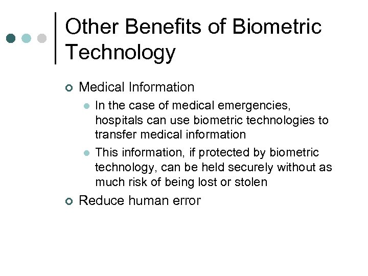Other Benefits of Biometric Technology ¢ Medical Information l l ¢ In the case