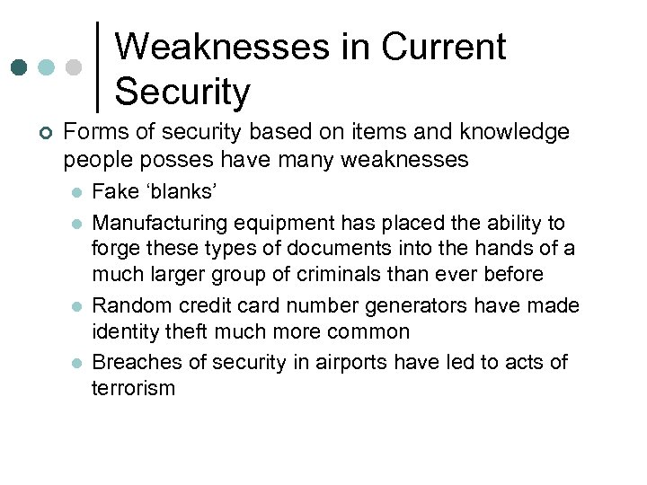 Weaknesses in Current Security ¢ Forms of security based on items and knowledge people