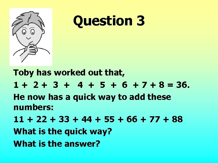 Question 3 Toby has worked out that, 1 + 2 + 3 + 4