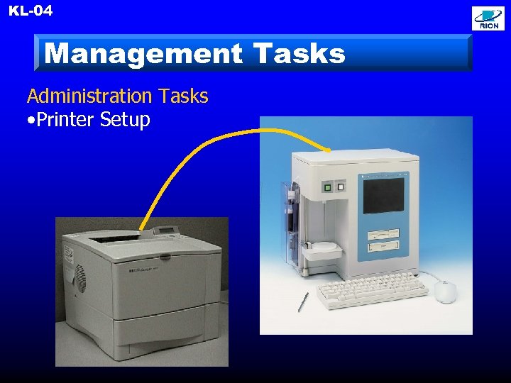 KL-04 Management Tasks Administration Tasks • Printer Setup 