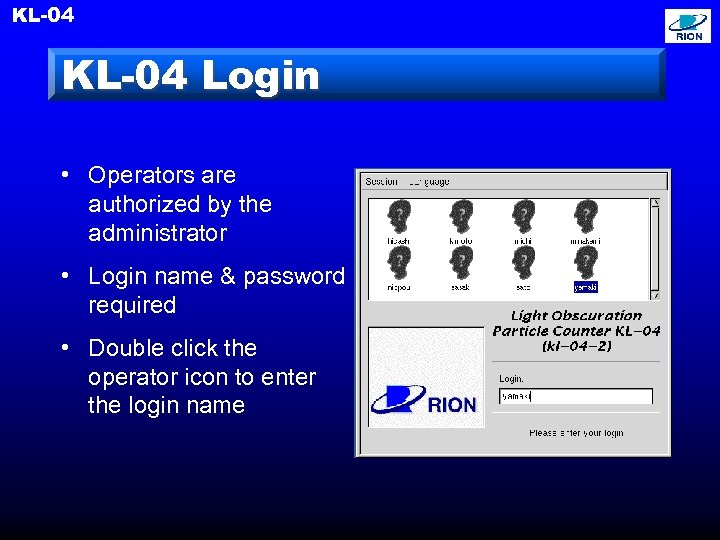 KL-04 Login • Operators are authorized by the administrator • Login name & password