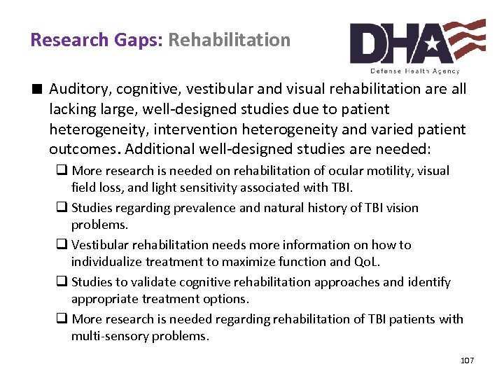 Research Gaps: Rehabilitation ∎ Auditory, cognitive, vestibular and visual rehabilitation are all lacking large,