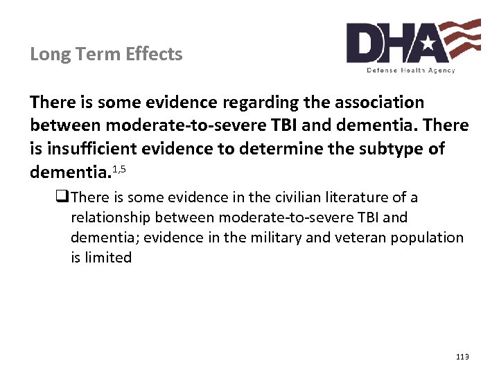 Long Term Effects There is some evidence regarding the association between moderate-to-severe TBI and