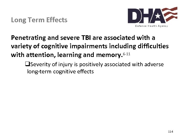 Long Term Effects Penetrating and severe TBI are associated with a variety of cognitive