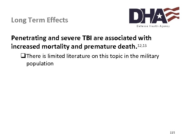 Long Term Effects Penetrating and severe TBI are associated with increased mortality and premature