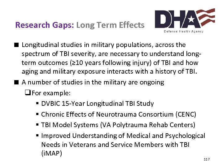 Research Gaps: Long Term Effects ∎ Longitudinal studies in military populations, across the spectrum