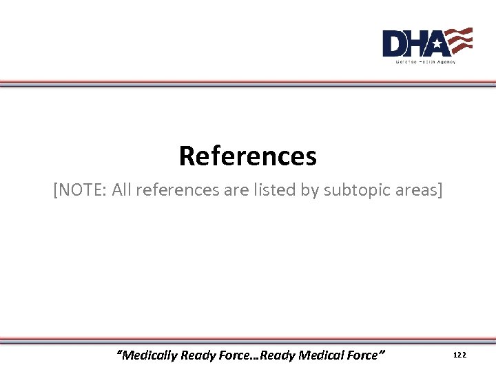 References [NOTE: All references are listed by subtopic areas] “Medically Ready Force…Ready Medical Force”