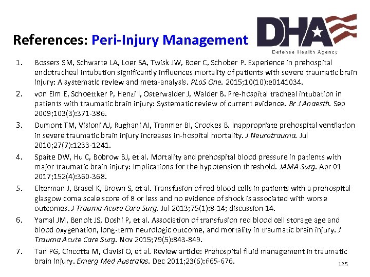 References: Peri-Injury Management 1. 2. 3. 4. 5. 6. 7. Bossers SM, Schwarte LA,