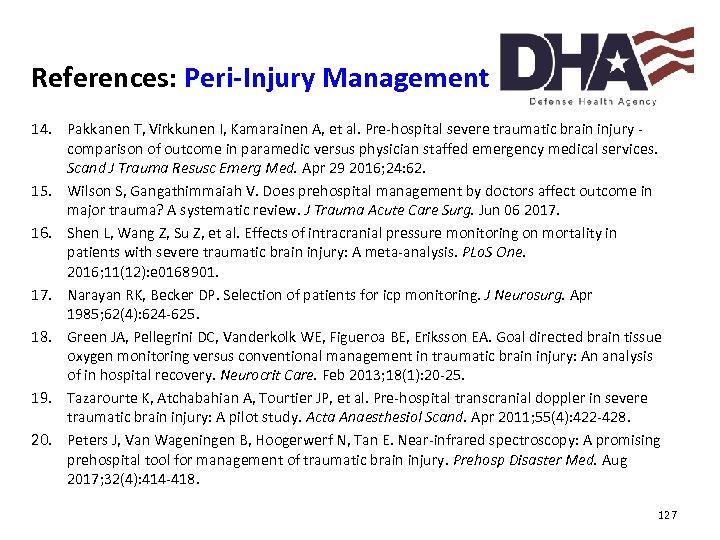 References: Peri-Injury Management 14. Pakkanen T, Virkkunen I, Kamarainen A, et al. Pre-hospital severe