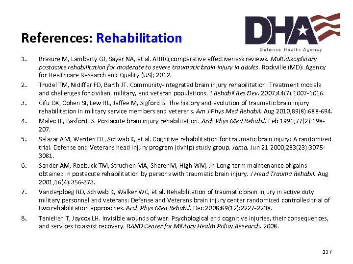 References: Rehabilitation 1. 2. 3. 4. 5. 6. 7. 8. Brasure M, Lamberty GJ,