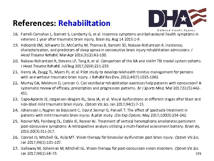 References: Rehabiiltation 18. Farrell-Carnahan L, Barnett S, Lamberty G, et al. Insomnia symptoms and
