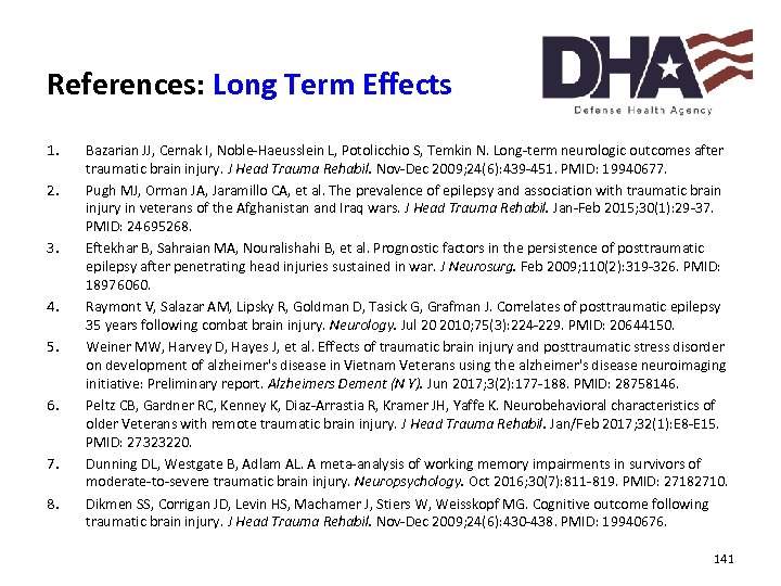 References: Long Term Effects 1. 2. 3. 4. 5. 6. 7. 8. Bazarian JJ,