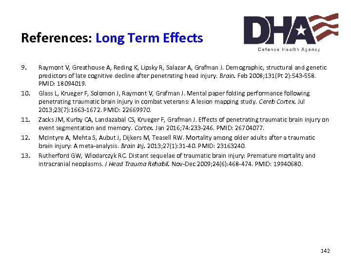 References: Long Term Effects 9. 10. 11. 12. 13. Raymont V, Greathouse A, Reding