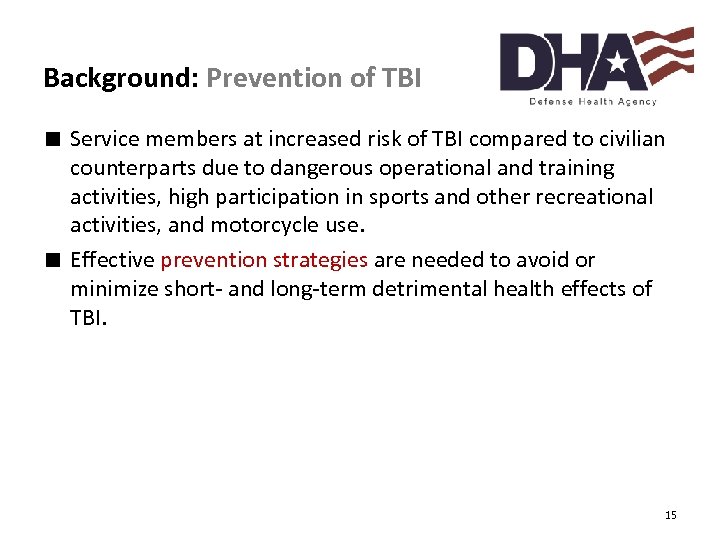 Background: Prevention of TBI ∎ Service members at increased risk of TBI compared to