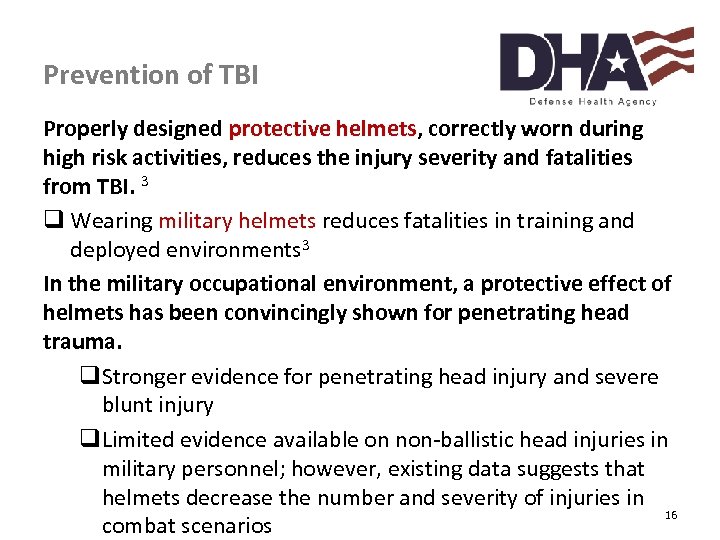 Prevention of TBI Properly designed protective helmets, correctly worn during high risk activities, reduces