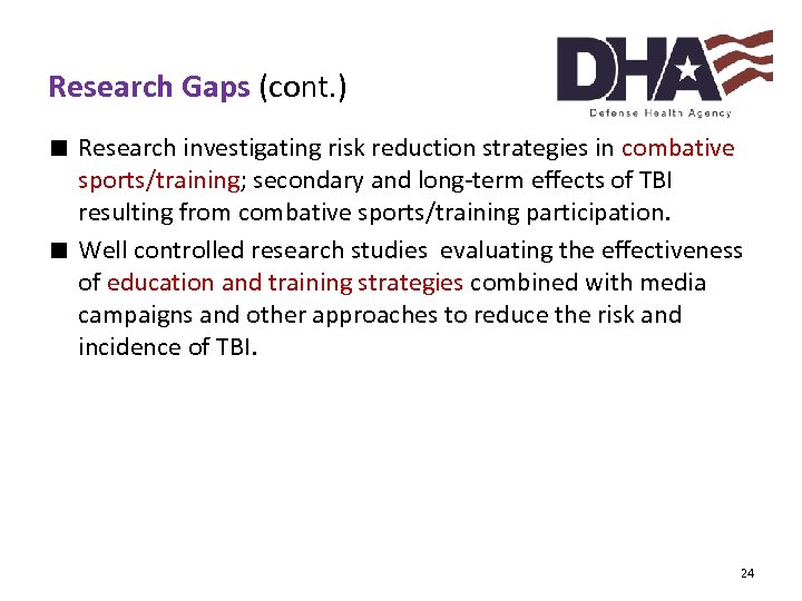 Research Gaps (cont. ) ∎ Research investigating risk reduction strategies in combative sports/training; secondary