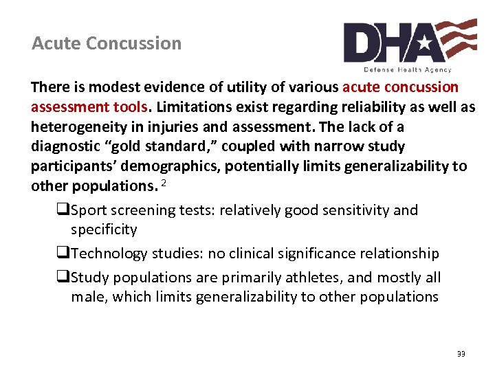 Acute Concussion There is modest evidence of utility of various acute concussion assessment tools.