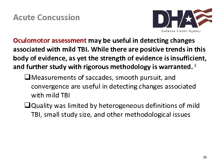 Acute Concussion Oculomotor assessment may be useful in detecting changes associated with mild TBI.