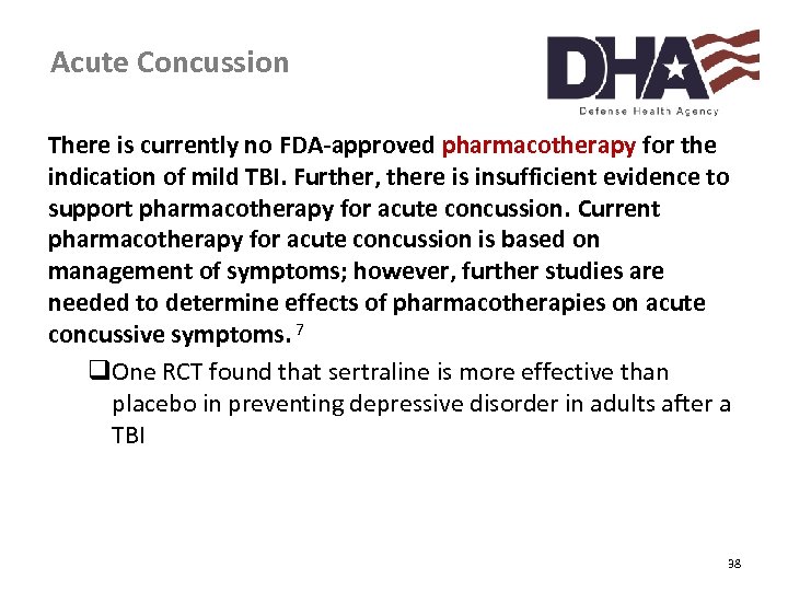 Acute Concussion There is currently no FDA-approved pharmacotherapy for the indication of mild TBI.