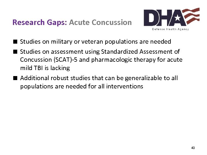 Research Gaps: Acute Concussion ∎ Studies on military or veteran populations are needed ∎