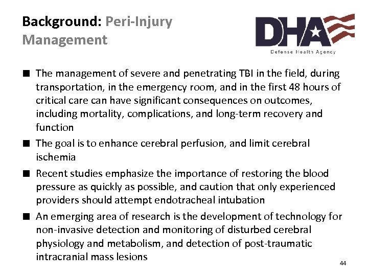 Background: Peri-Injury Management ∎ The management of severe and penetrating TBI in the field,