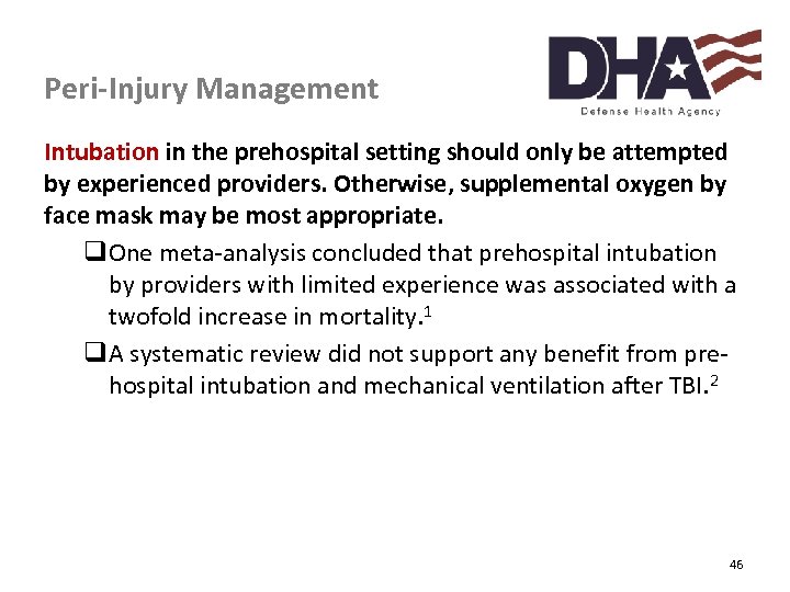 Peri-Injury Management Intubation in the prehospital setting should only be attempted by experienced providers.