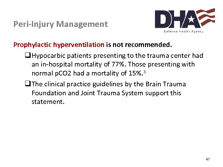 Peri-Injury Management Prophylactic hyperventilation is not recommended. q. Hypocarbic patients presenting to the trauma