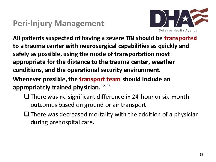 Peri-Injury Management All patients suspected of having a severe TBI should be transported to