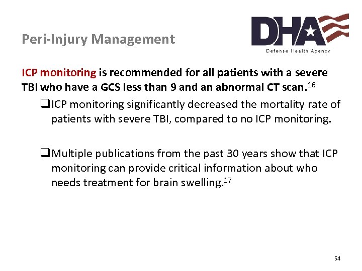 Peri-Injury Management ICP monitoring is recommended for all patients with a severe TBI who