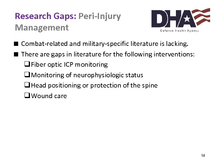 Research Gaps: Peri-Injury Management ∎ Combat-related and military-specific literature is lacking. ∎ There are