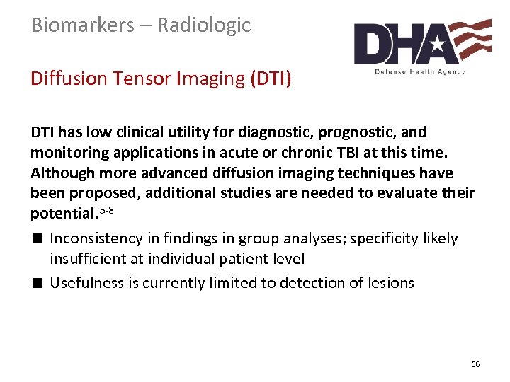 Biomarkers – Radiologic Diffusion Tensor Imaging (DTI) DTI has low clinical utility for diagnostic,