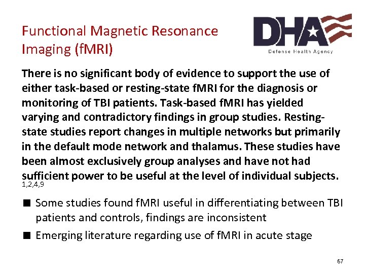 Functional Magnetic Resonance Imaging (f. MRI) There is no significant body of evidence to