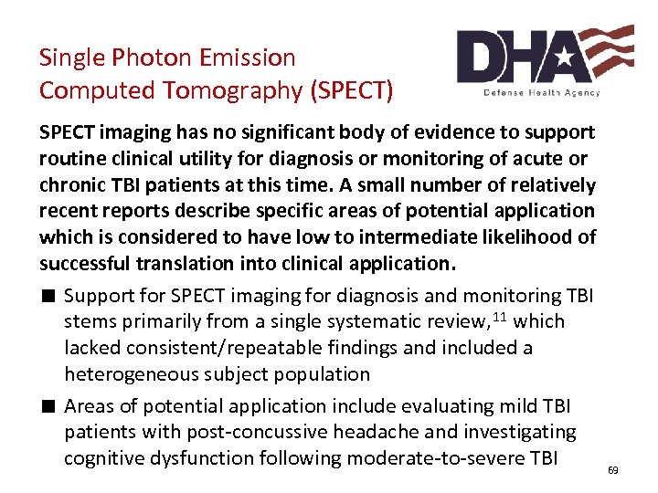 Single Photon Emission Computed Tomography (SPECT) SPECT imaging has no significant body of evidence
