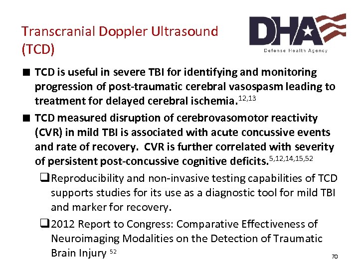 Transcranial Doppler Ultrasound (TCD) ∎ TCD is useful in severe TBI for identifying and