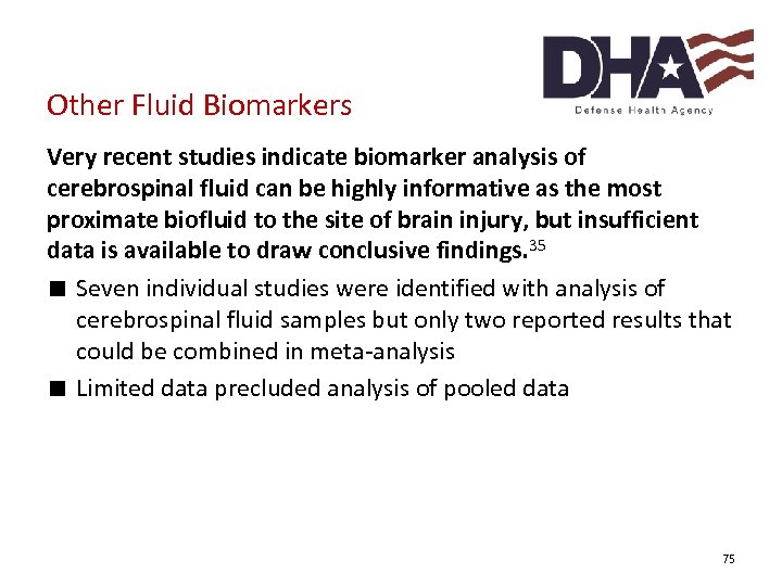 Other Fluid Biomarkers Very recent studies indicate biomarker analysis of cerebrospinal fluid can be
