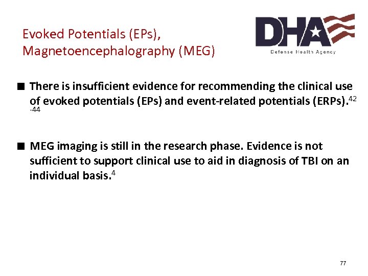 Evoked Potentials (EPs), Magnetoencephalography (MEG) ∎ There is insufficient evidence for recommending the clinical