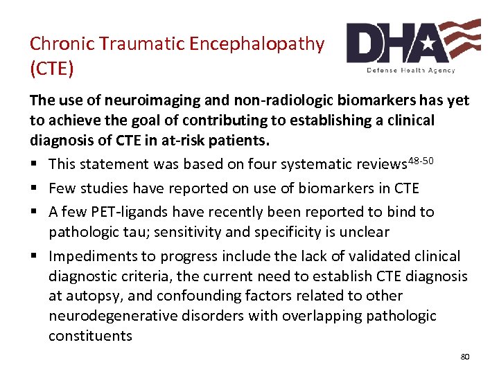Chronic Traumatic Encephalopathy (CTE) The use of neuroimaging and non-radiologic biomarkers has yet to