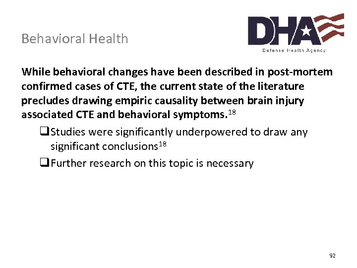 Behavioral Health While behavioral changes have been described in post-mortem confirmed cases of CTE,