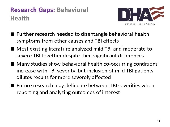 Research Gaps: Behavioral Health ∎ Further research needed to disentangle behavioral health symptoms from