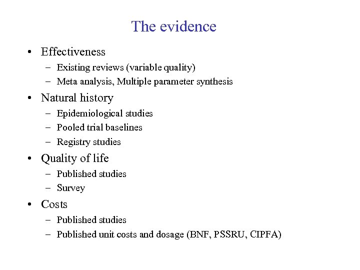 The evidence • Effectiveness – Existing reviews (variable quality) – Meta analysis, Multiple parameter